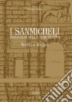 I Sanmicheli ingegneri della Serenissima. Scritti e disegni