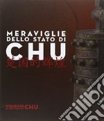 Meraviglie dello Stato di Chu. Ediz. illustrata libro