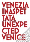 Venezia inaspettata-Unexpected Venice. Ediz. bilingue libro