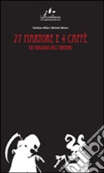 27 martore e 4 caffè. Tre dialoghi dall'inferno libro