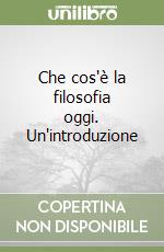 Che cos'è la filosofia oggi. Un'introduzione