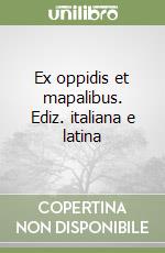 Ex oppidis et mapalibus. Ediz. italiana e latina