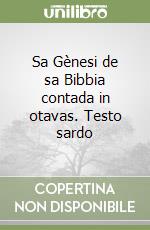 Sa Gènesi de sa Bibbia contada in otavas. Testo sardo