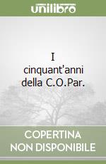 I cinquant'anni della C.O.Par. libro