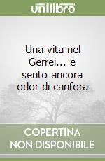 Una vita nel Gerrei... e sento ancora odor di canfora libro