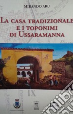 La casa tradizionale e i toponimi di Ussaramanna