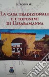 La casa tradizionale e i toponimi di Ussaramanna libro
