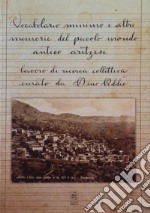 Vocabolario minimo e altre memorie del piccolo mondo antico aritzese. Lavoro di ricerca collettiva