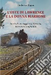 L'oste di Lawrence e la donna marrone. Storia di un viaggio tra ferrovia, letteratura e ospitalità libro