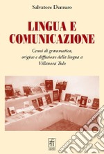 Lingua e comunicazione. Cenni di grammatica, origine e diffusione della lingua a Villanova Tulo libro