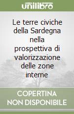 Le terre civiche della Sardegna nella prospettiva di valorizzazione delle zone interne libro