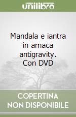 Mandala e iantra in amaca antigravity. Con DVD libro