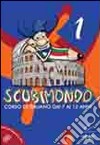 Scubimondo. Corso di italiano dai 7 ai 12 anni. Vol. 1 libro