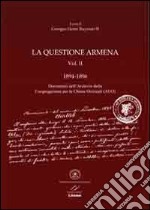 La questione armena 1894-1896. Vol. 2: Documenti dell'archivio della Congregazione delle Chiese Orientali (ACO) libro