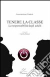 Tenere la classe. La responsabilità degli adulti libro