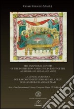 The anaphoral genesis of the institution narrative in light of the Anaphora of Addai and Mari. Acts... (Roma, 25-26 ottobre 2011). Ediz. italiana, inglese e francese libro