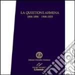 La questione armena 1894-1896/1908-1925. Documenti degli archivi della Santa Sede libro