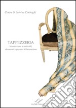 Tappezzeria. Introduzione a materiali, strumenti e processi di lavorazione