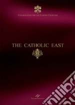 The Catholic East. Congregation for the Eastern Churches