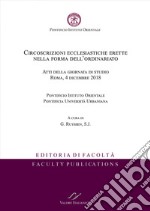 Circoscrizioni ecclesiastiche erette nella forma dell'ordinariato. Atti della giornata di studio (Roma, 4 dicembre 2018) libro