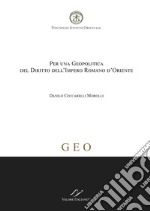 Per una geopolitica del diritto dell'Impero Romano d'Oriente libro