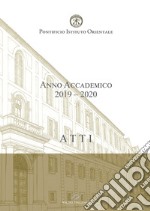 Atti. Pontificio Istituto Orientale. Anno accademico 2019-2020 libro