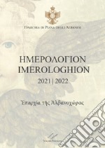 Imerologhion 2021-2022. Eparchia di Piana degli Albanesi. Testo italiano a fronte libro