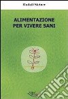 Alimentazione per vivere sani libro di Steiner Rudolf Omodeo L. (cur.)