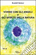 Vivere con gli angeli e gli spiriti della natura libro