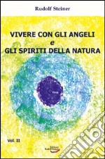 Vivere con gli angeli e gli spiriti della natura libro