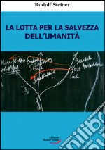 La lotta per la salvezza dell'umanità libro