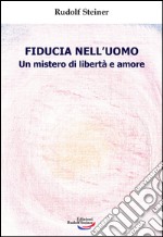 Fiducia nell'uomo. Un mistero di libertà e amore libro