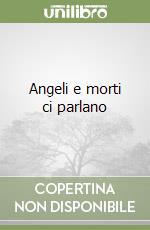 Angeli e morti ci parlano libro