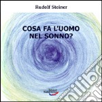 Cosa fa l'uomo nel sonno? libro