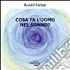 Cosa fa l'uomo nel sonno? libro