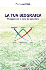 La tua biografia. Un capolavoro in cerca del suo autore libro