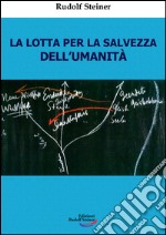 La lotta per la salvezza dell'umanità libro