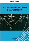 La lotta per la salvezza dell'umanità libro