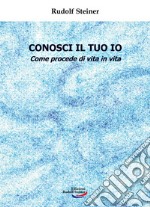 Conosci il tuo io. Come procede di vita in vita libro