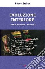 Evoluzione interiore. Lezioni di classe. Vol. 1 libro