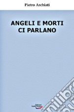 Angeli e morti ci parlano libro