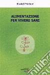 Alimentazione per vivere sani libro