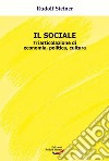 Il sociale. Triarticolazione di cultura, politica, economia libro