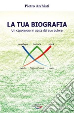 La tua biografia. Un capolavoro in cerca del suo autore libro