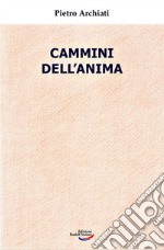 Cammini dell'anima. La realtà dello spirito nella vita di oggi libro