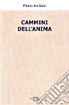 Cammini dell'anima. La realtà dello spirito nella vita di oggi libro di Archiati Pietro