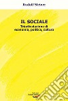 Il sociale. Triarticolazione di cultura, politica, economia libro