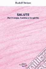 Salute. Per il corpo, l'anima e lo spirito libro