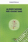 Alimentazione per vivere sani libro