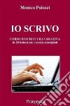 Io scrivo. Corso di scrittura creativa libro